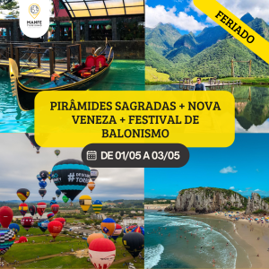 PIRÂMIDES SAGRADAS + NOVA VENEZA + FESTIVAL DE BALONISMO.